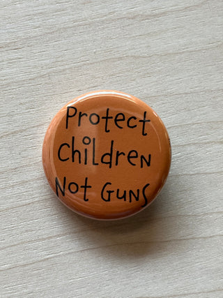 Protect Children Not Guns Button