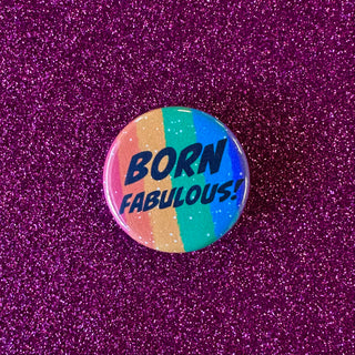 Born Fabulous! 1.25" pin