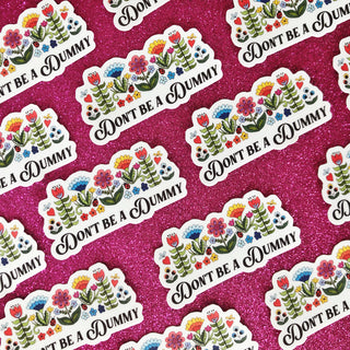 Don't be a Dummy Vinyl Sticker