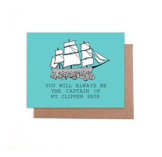 "You will always be the captain of my Clipper Ship" Card