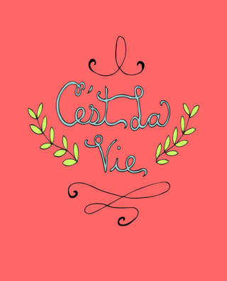 C'est La Vie print