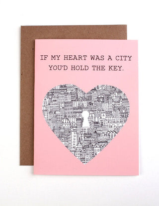 "If My heart was a city...You'd hold the key." Card