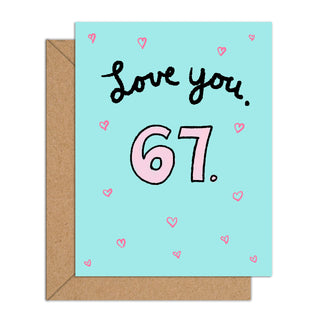 "Love you. 67." card