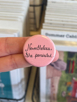 Nevertheless She Persisted Button