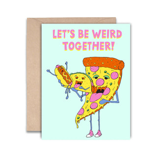 Card with cartoon pizza slice eating a taco, a hot-dog character, and 'Let's Be Weird Together!' text, brown envelope.