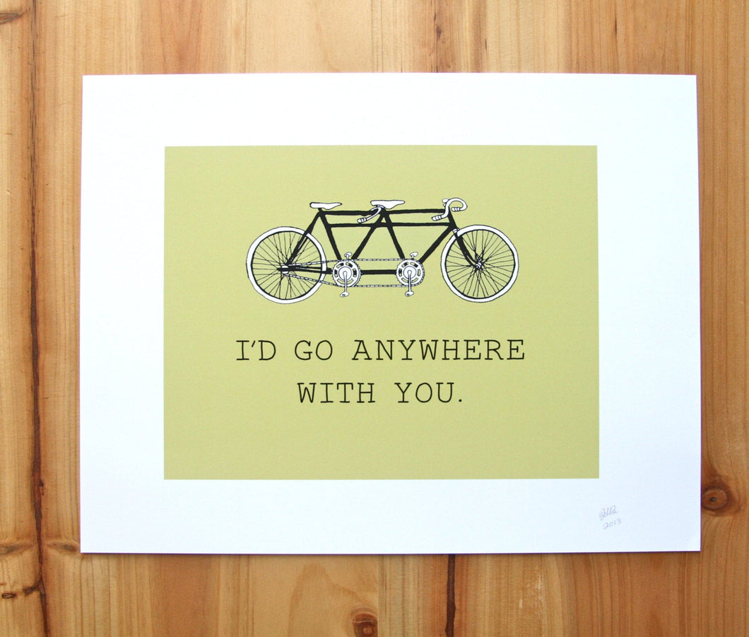 I'd Go anywhere with you Tandem bike print